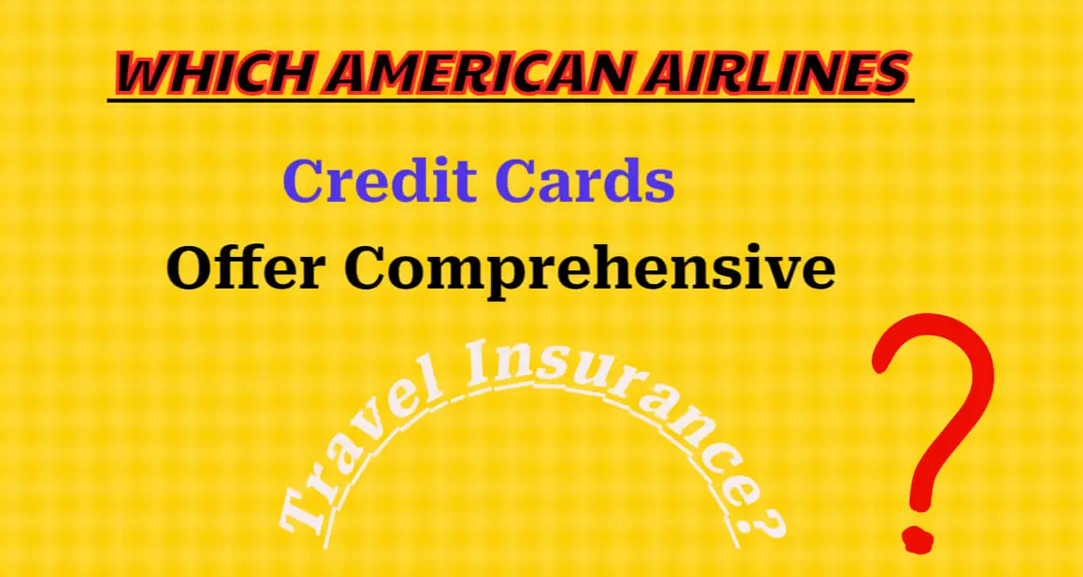 Which American Airlines credit cards provide extensive travel insurance coverage