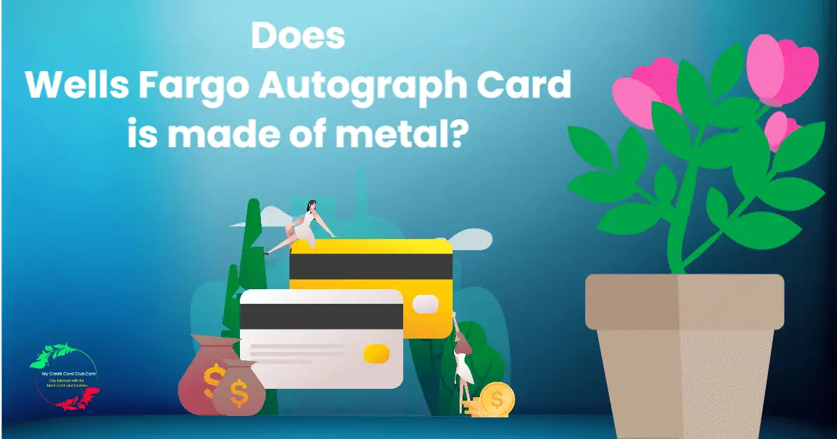 Does Wells Fargo Autograph Card is made of metal