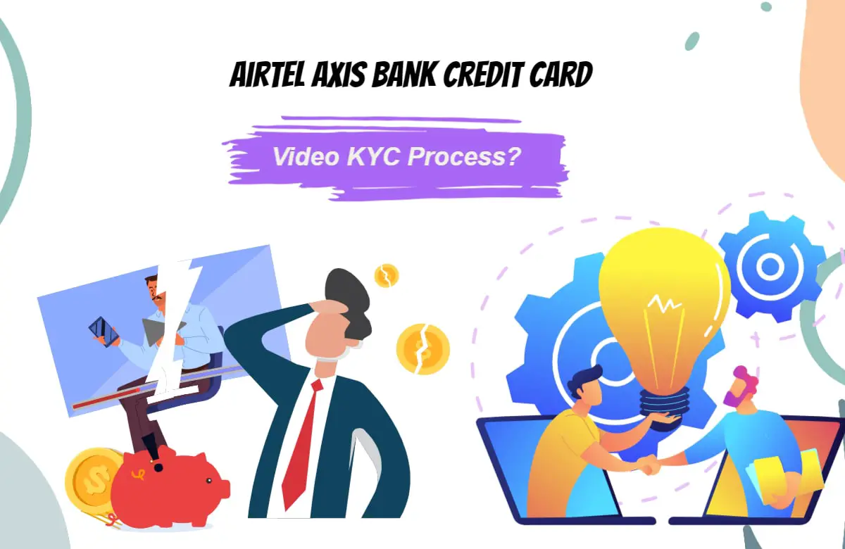 Struggling with the Airtel Axis Bank Credit Card Video KYC Process
