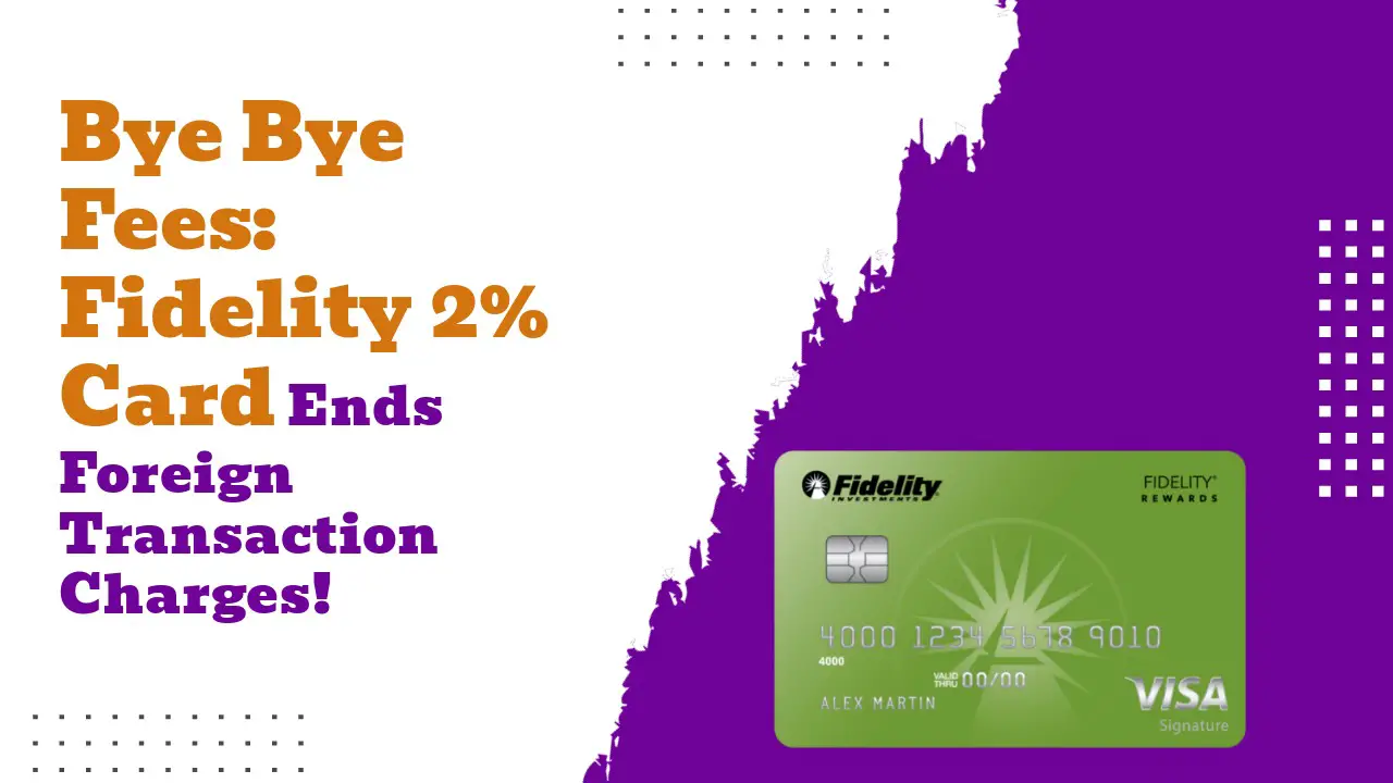 Fidelity 2% Card Wipes Out Foreign Transaction Fees.