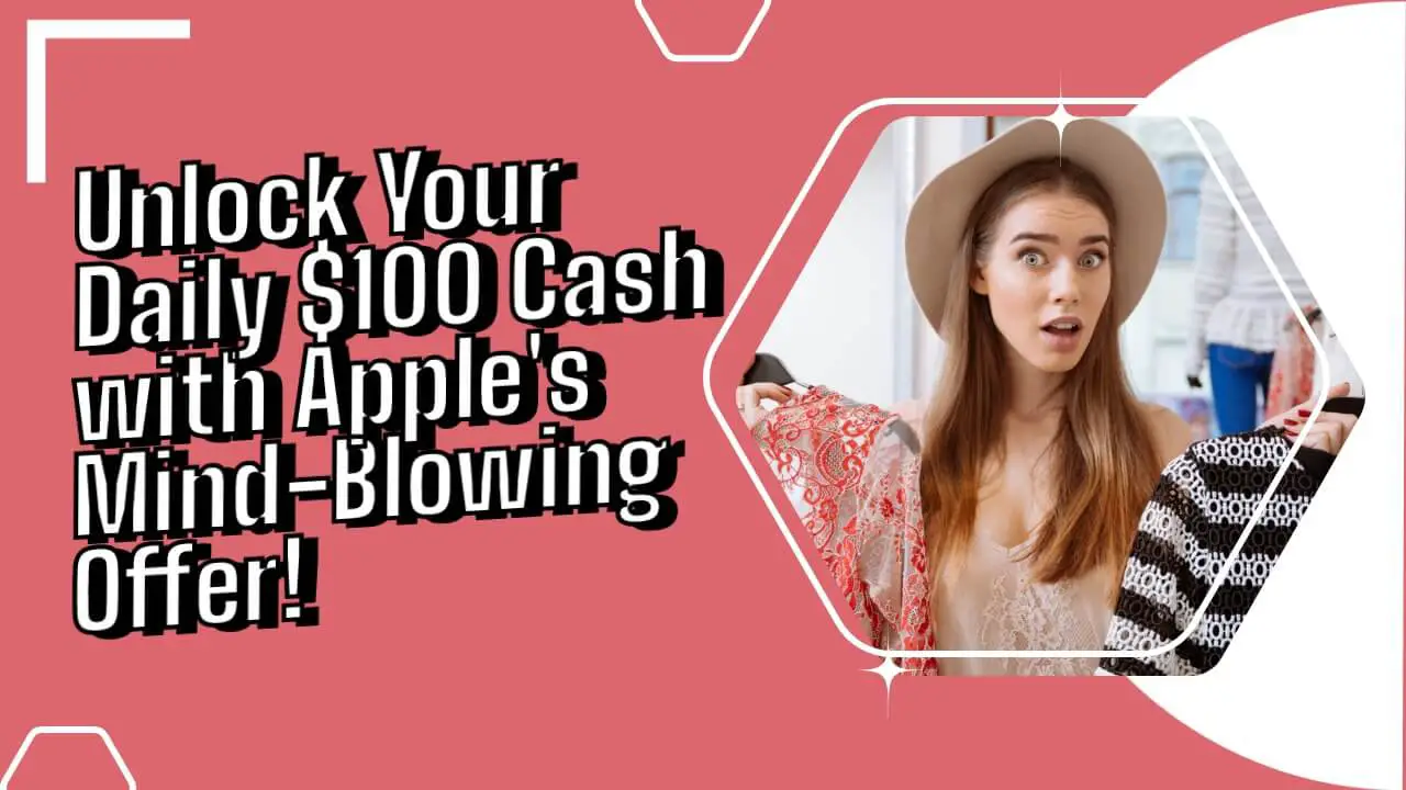 Grab Your $100 Daily Cash With Apple's Amazing New Offer