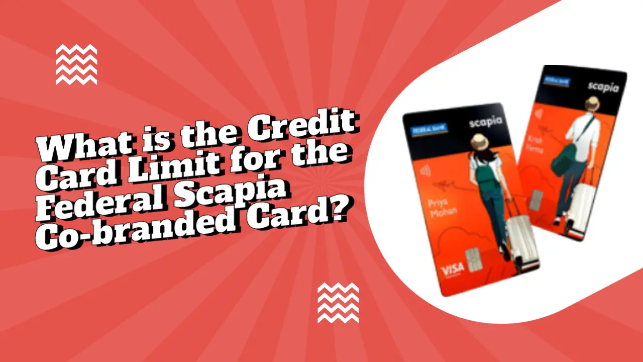 How Much Is The Credit Card Limit For The Federal Scapia Co Branded Credit Card